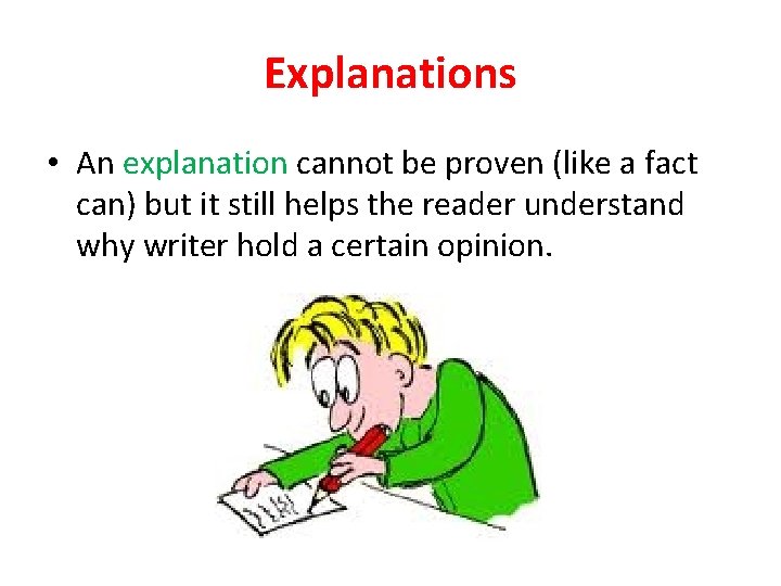 Explanations • An explanation cannot be proven (like a fact can) but it still