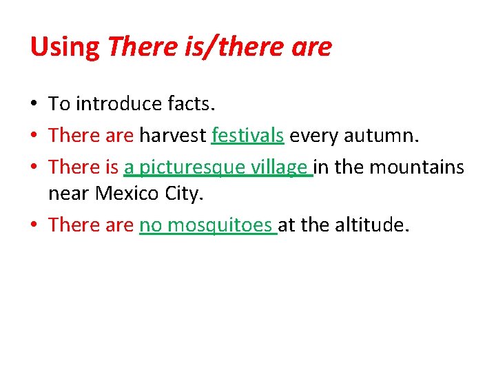 Using There is/there are • To introduce facts. • There are harvest festivals every