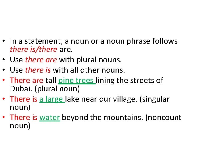  • In a statement, a noun or a noun phrase follows there is/there