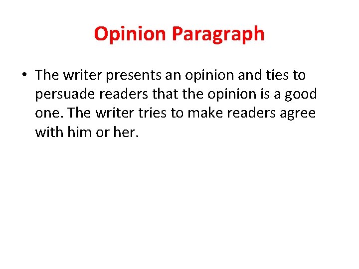 Opinion Paragraph • The writer presents an opinion and ties to persuade readers that