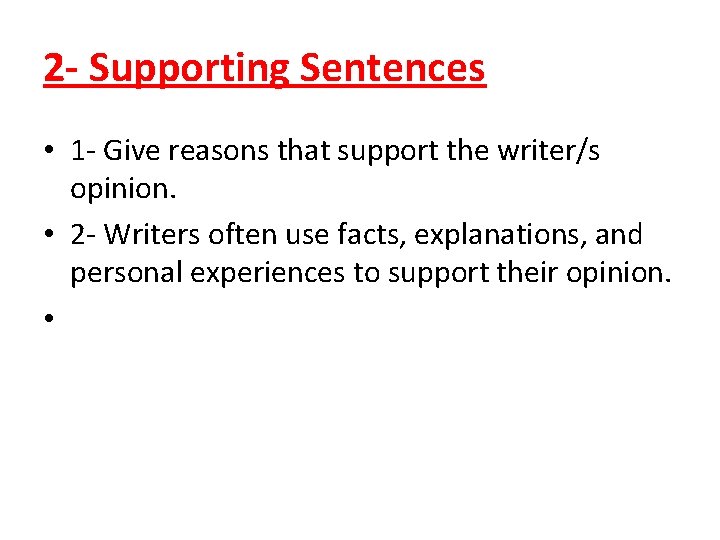 2 - Supporting Sentences • 1 - Give reasons that support the writer/s opinion.