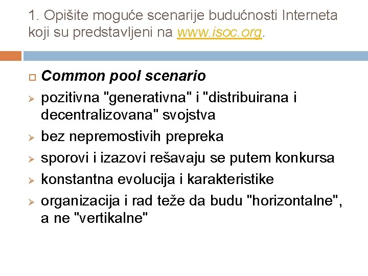 1. Opišite moguće scenarije budućnosti Interneta koji su predstavljeni na www. isoc. org. Ø