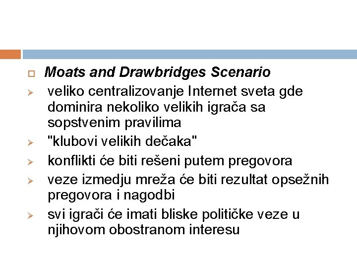  Ø Ø Ø Moats and Drawbridges Scenario veliko centralizovanje Internet sveta gde dominira