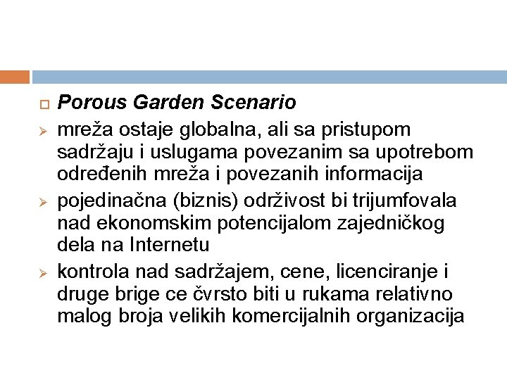  Ø Ø Ø Porous Garden Scenario mreža ostaje globalna, ali sa pristupom sadržaju