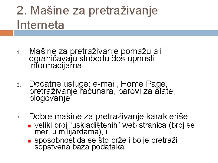 2. Mašine za pretraživanje Interneta 1. 2. 3. Mašine za pretraživanje pomažu ali i