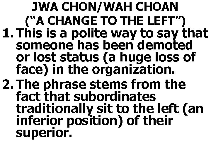 JWA CHON/WAH CHOAN (“A CHANGE TO THE LEFT”) 1. This is a polite way