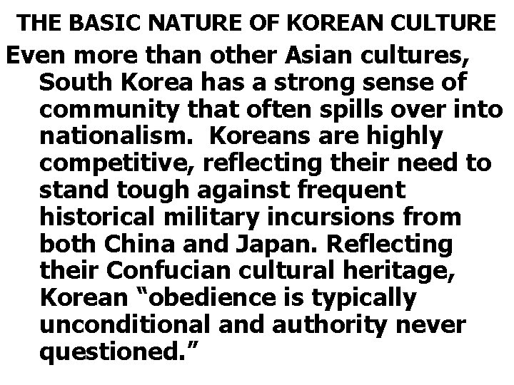 THE BASIC NATURE OF KOREAN CULTURE Even more than other Asian cultures, South Korea