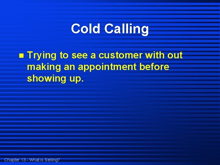 Cold Calling n Trying to see a customer with out making an appointment before