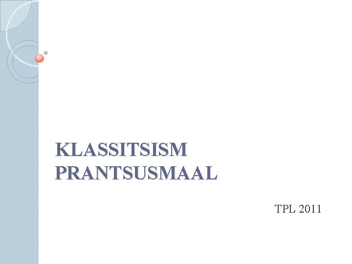 KLASSITSISM PRANTSUSMAAL TPL 2011 
