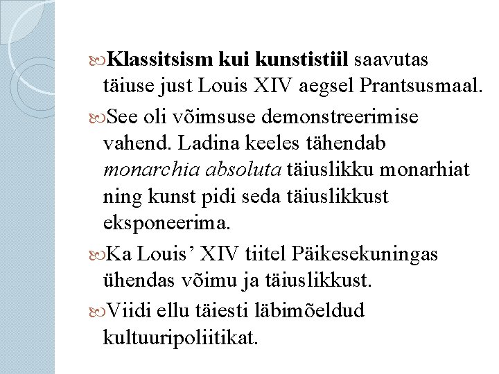  Klassitsism kui kunstistiil saavutas täiuse just Louis XIV aegsel Prantsusmaal. See oli võimsuse