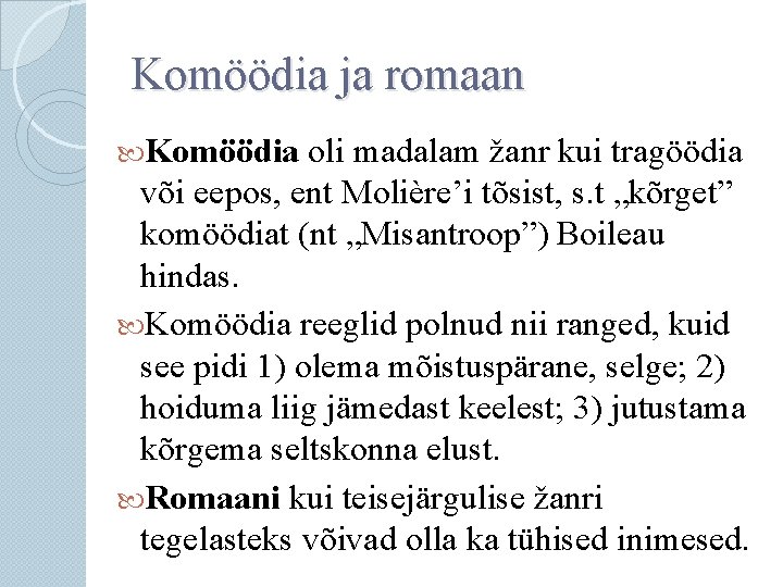 Komöödia ja romaan Komöödia oli madalam žanr kui tragöödia või eepos, ent Molière’i tõsist,