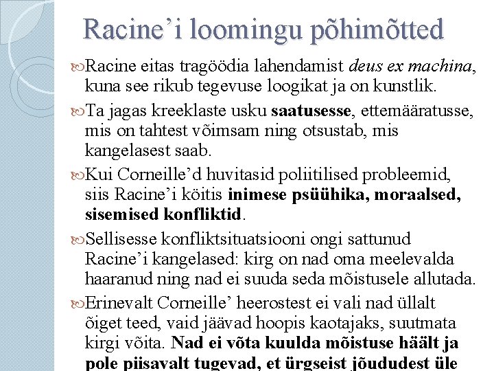 Racine’i loomingu põhimõtted Racine eitas tragöödia lahendamist deus ex machina, kuna see rikub tegevuse