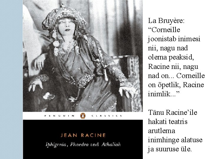 La Bruyère: “Corneille joonistab inimesi nii, nagu nad olema peaksid, Racine nii, nagu nad