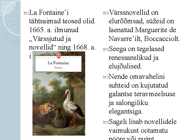  La Fontaine’i Värssnovellid on tähtsaimad teosed olid elurõõmsad, süžeid on 1665. a. ilmunud