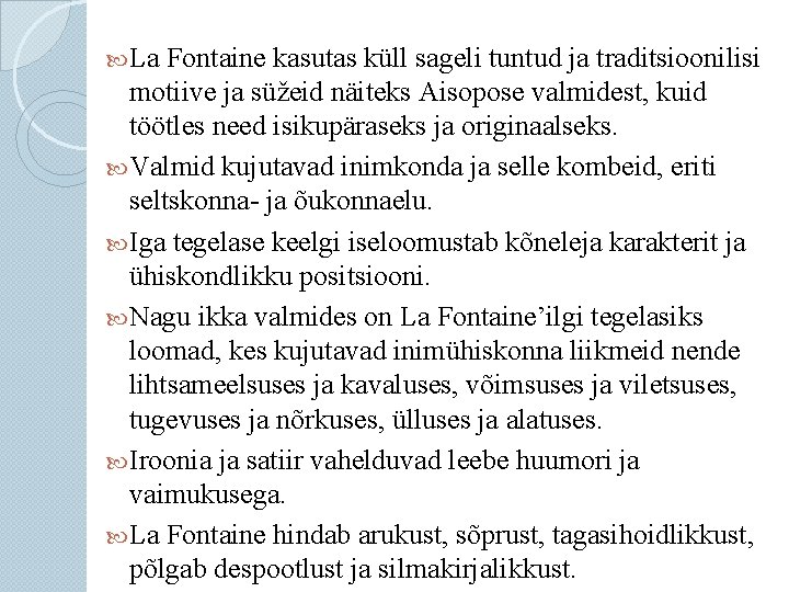  La Fontaine kasutas küll sageli tuntud ja traditsioonilisi motiive ja süžeid näiteks Aisopose