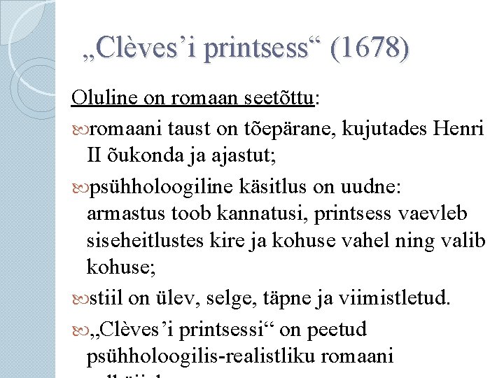 „Clèves’i printsess“ (1678) Oluline on romaan seetõttu: romaani taust on tõepärane, kujutades Henri II