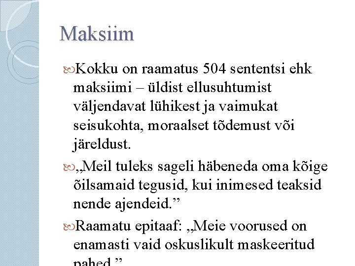 Maksiim Kokku on raamatus 504 sententsi ehk maksiimi – üldist ellusuhtumist väljendavat lühikest ja