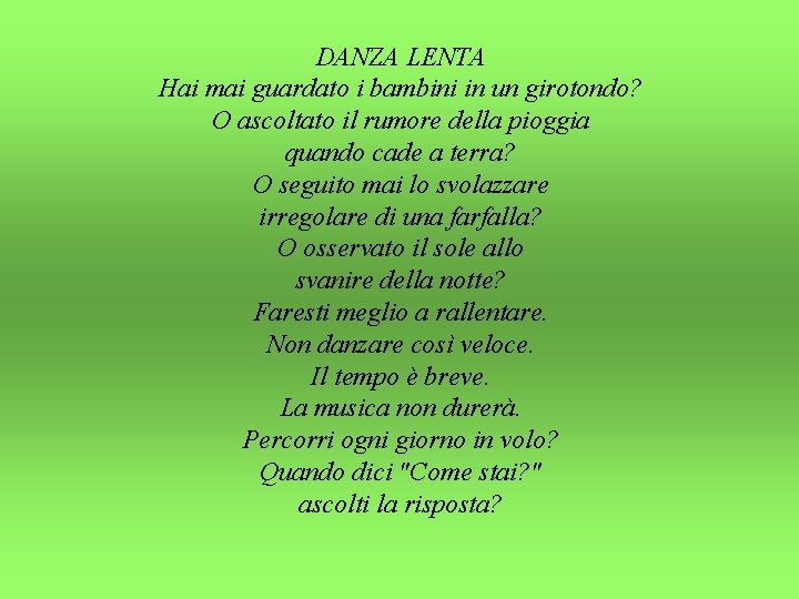 DANZA LENTA Hai mai guardato i bambini in un girotondo? O ascoltato il rumore