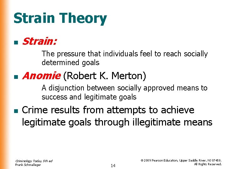 Strain Theory n Strain: The pressure that individuals feel to reach socially determined goals Strain Theory n Strain: The pressure that individuals feel to reach socially determined goals