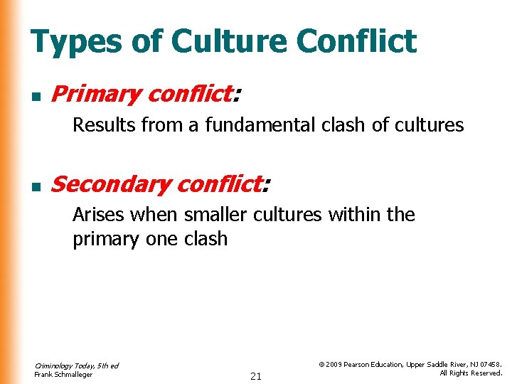 Types of Culture Conflict n Primary conflict: Results from a fundamental clash of cultures Types of Culture Conflict n Primary conflict: Results from a fundamental clash of cultures