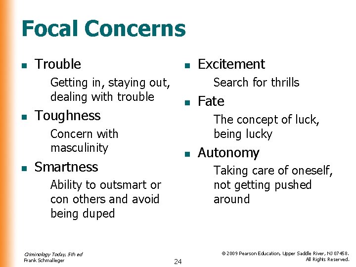 Focal Concerns n Trouble n Getting in, staying out, dealing with trouble n Search Focal Concerns n Trouble n Getting in, staying out, dealing with trouble n Search