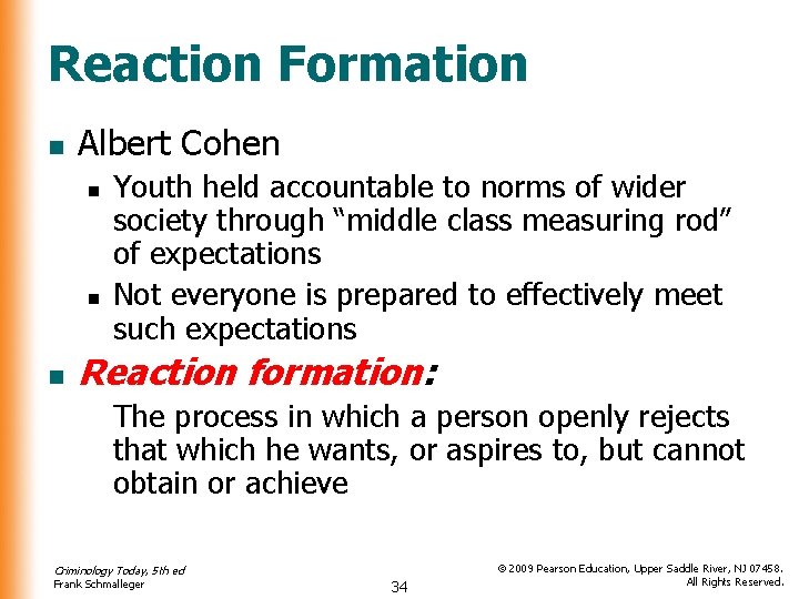 Reaction Formation n Albert Cohen n Youth held accountable to norms of wider society Reaction Formation n Albert Cohen n Youth held accountable to norms of wider society