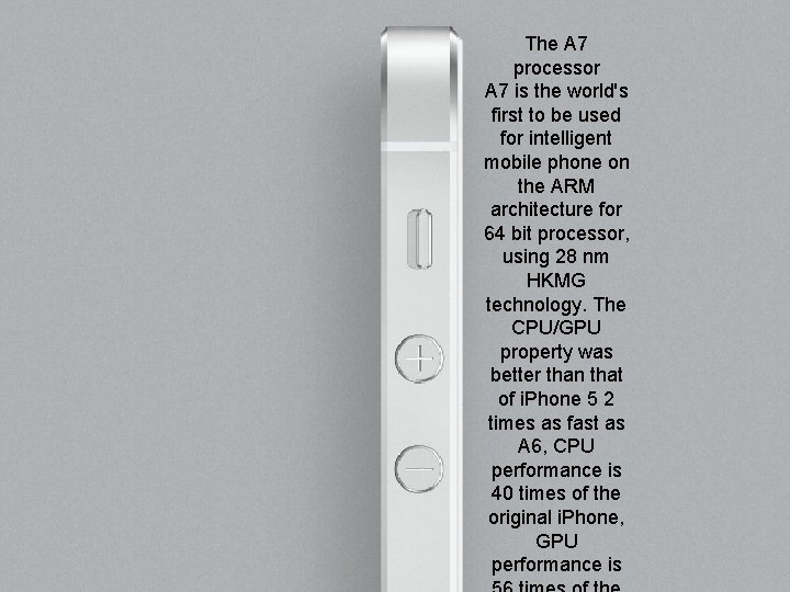 The A 7 processor A 7 is the world's first to be used for