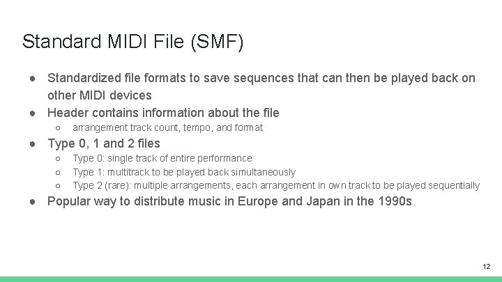 Standard MIDI File (SMF) ● Standardized file formats to save sequences that can then