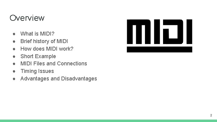 Overview ● ● ● ● What is MIDI? Brief history of MIDI How does