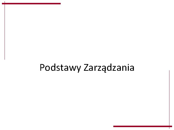 Podstawy Zarządzania Podstawy Zarządzania