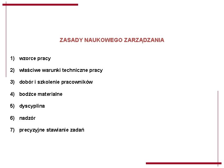 ZASADY NAUKOWEGO ZARZĄDZANIA 1) wzorce pracy 2) właściwe warunki techniczne pracy 3) dobór i ZASADY NAUKOWEGO ZARZĄDZANIA 1) wzorce pracy 2) właściwe warunki techniczne pracy 3) dobór i