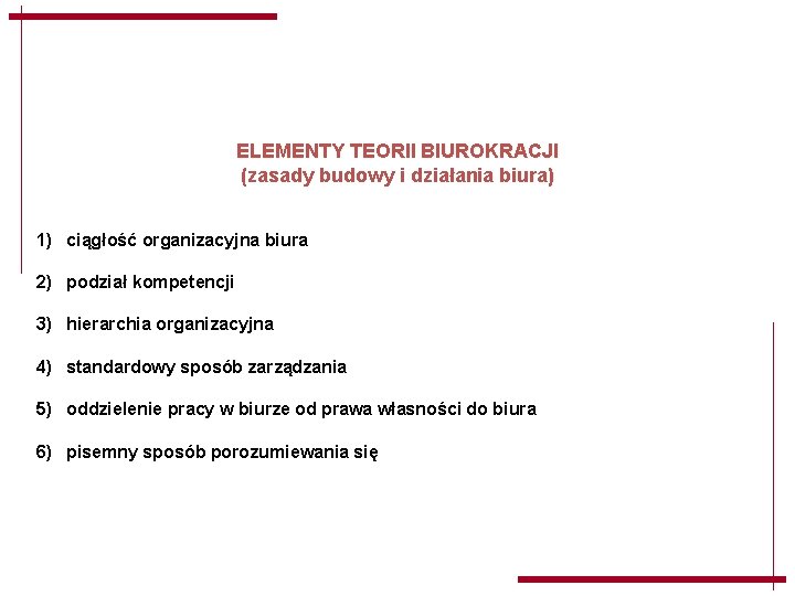ELEMENTY TEORII BIUROKRACJI (zasady budowy i działania biura) 1) ciągłość organizacyjna biura 2) podział ELEMENTY TEORII BIUROKRACJI (zasady budowy i działania biura) 1) ciągłość organizacyjna biura 2) podział