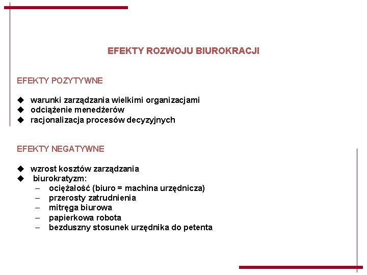 EFEKTY ROZWOJU BIUROKRACJI EFEKTY POZYTYWNE u warunki zarządzania wielkimi organizacjami u odciążenie menedżerów u EFEKTY ROZWOJU BIUROKRACJI EFEKTY POZYTYWNE u warunki zarządzania wielkimi organizacjami u odciążenie menedżerów u