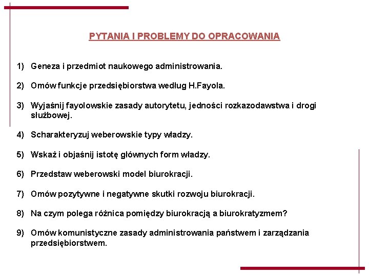 PYTANIA I PROBLEMY DO OPRACOWANIA 1) Geneza i przedmiot naukowego administrowania. 2) Omów funkcje PYTANIA I PROBLEMY DO OPRACOWANIA 1) Geneza i przedmiot naukowego administrowania. 2) Omów funkcje