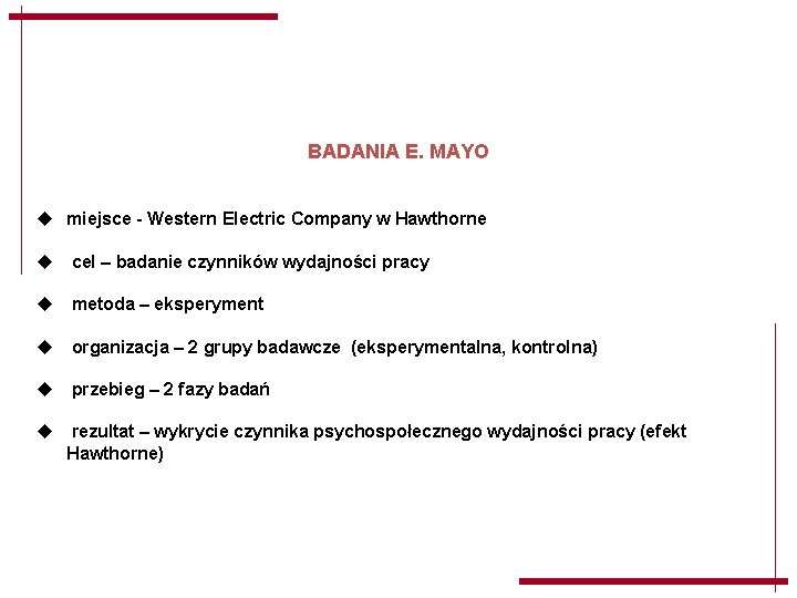 BADANIA E. MAYO u miejsce - Western Electric Company w Hawthorne u cel – BADANIA E. MAYO u miejsce - Western Electric Company w Hawthorne u cel –
