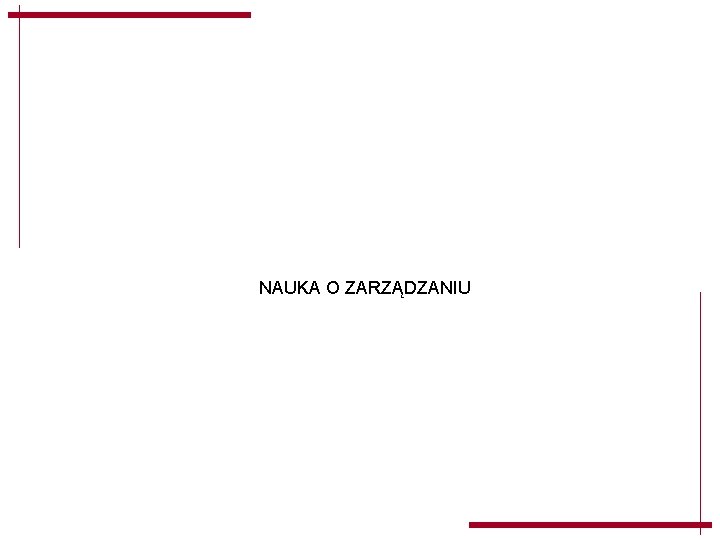 NAUKA O ZARZĄDZANIU NAUKA O ZARZĄDZANIU