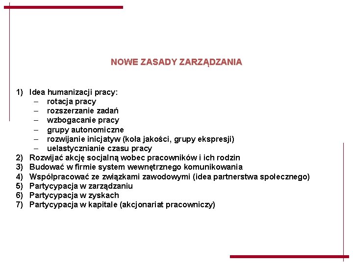 NOWE ZASADY ZARZĄDZANIA 1) Idea humanizacji pracy: – rotacja pracy – rozszerzanie zadań – NOWE ZASADY ZARZĄDZANIA 1) Idea humanizacji pracy: – rotacja pracy – rozszerzanie zadań –