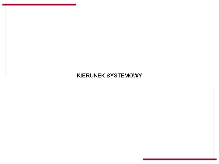 KIERUNEK SYSTEMOWY KIERUNEK SYSTEMOWY