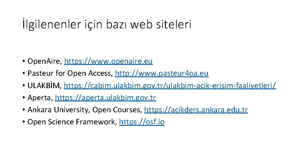 İlgilenenler için bazı web siteleri • Open. Aire, https: //www. openaire. eu • Pasteur
