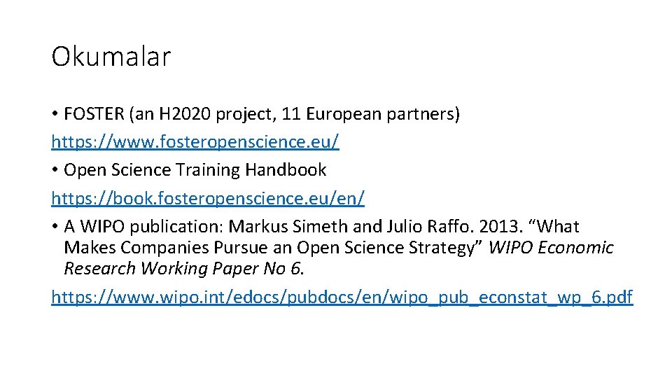 Okumalar • FOSTER (an H 2020 project, 11 European partners) https: //www. fosteropenscience. eu/