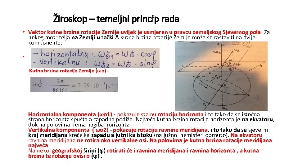 Žiroskop – temeljni princip rada • Vektor kutne brzine rotacije Zemlje uvijek je usmjeren