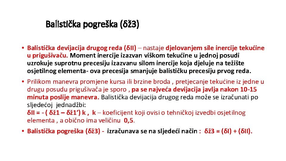 Balistička pogreška (δž 3) • Balistička devijacija drugog reda (δII) – nastaje djelovanjem sile