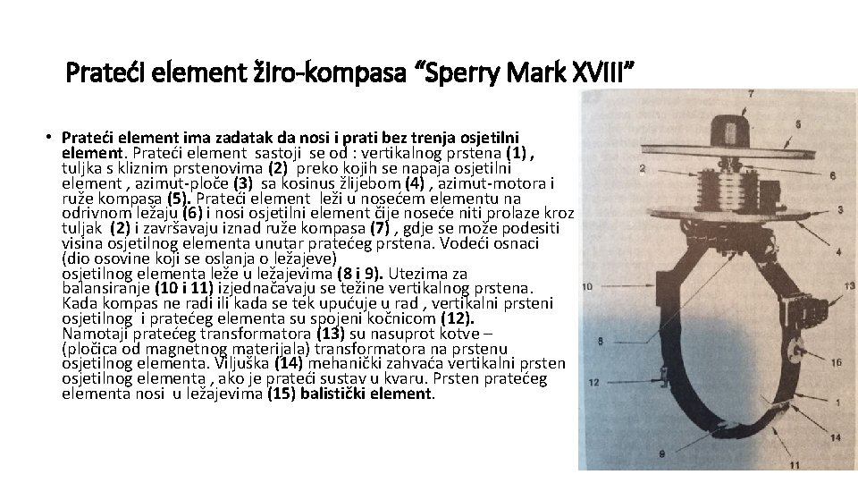 Prateći element žiro-kompasa “Sperry Mark XVIII” • Prateći element ima zadatak da nosi i