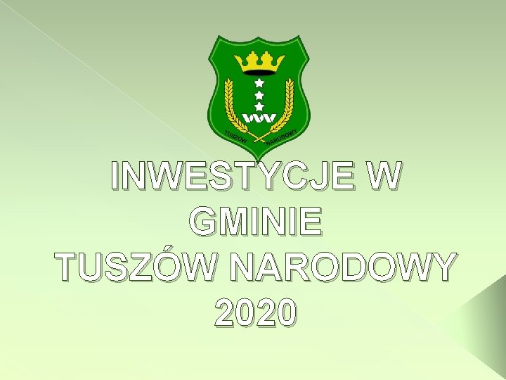 INWESTYCJE W GMINIE TUSZÓW NARODOWY 2020 