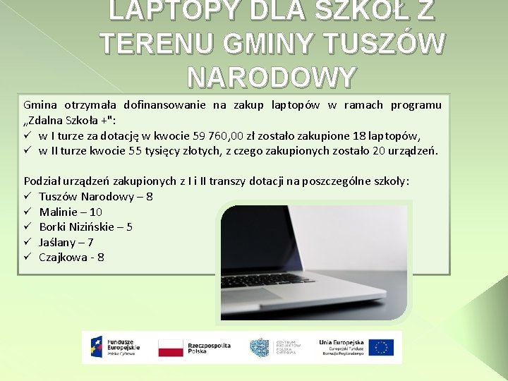 LAPTOPY DLA SZKÓŁ Z TERENU GMINY TUSZÓW NARODOWY Gmina otrzymała dofinansowanie na zakup laptopów