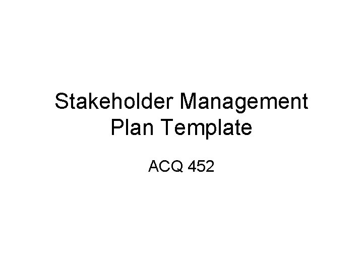 Stakeholder Management Plan Template ACQ 452 