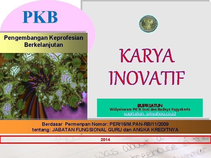 PKB Pengembangan Keprofesian Berkelanjutan KARYA INOVATIF SUPRIATUN Widyaiswara P 4 TK Seni dan Budaya