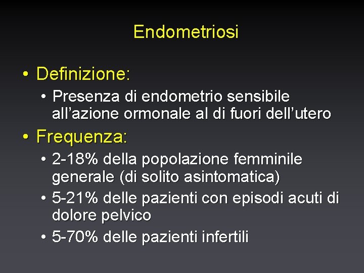 Endometriosi • Definizione: • Presenza di endometrio sensibile all’azione ormonale al di fuori dell’utero