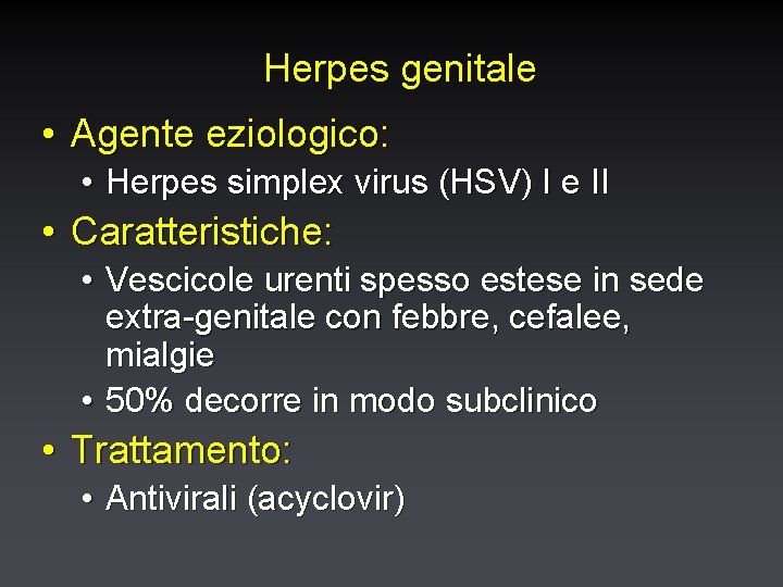 Herpes genitale • Agente eziologico: • Herpes simplex virus (HSV) I e II •