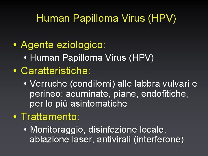 Human Papilloma Virus (HPV) • Agente eziologico: • Human Papilloma Virus (HPV) • Caratteristiche: